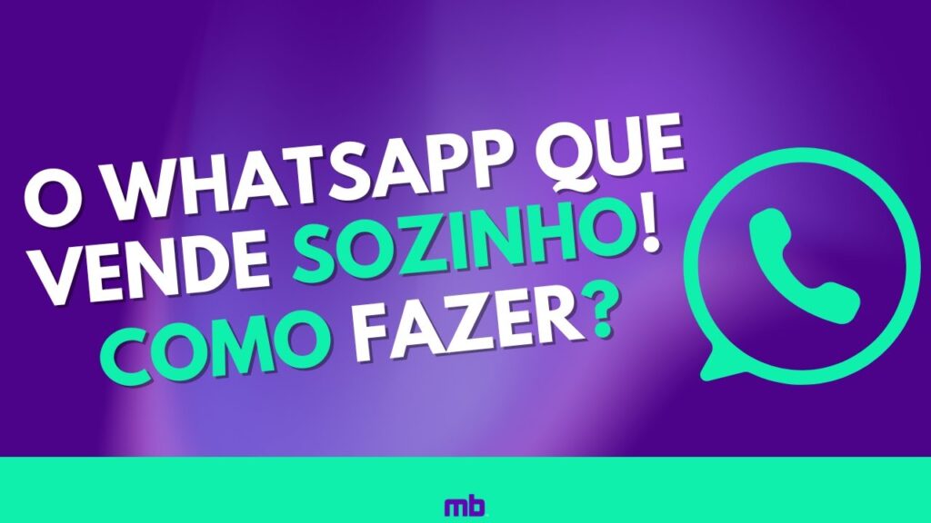 Como Criar um WhatsApp que Vende Sozinho em Apenas 30 Minutos?