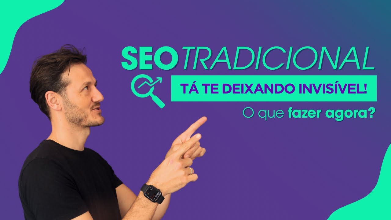 O SEO mudou: descubra por que sua marca pode estar invisível