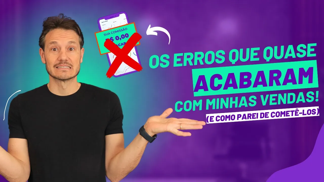 Os ERROS que Quase ACABARAM com Minhas Vendas (e como parei de cometê-los!)