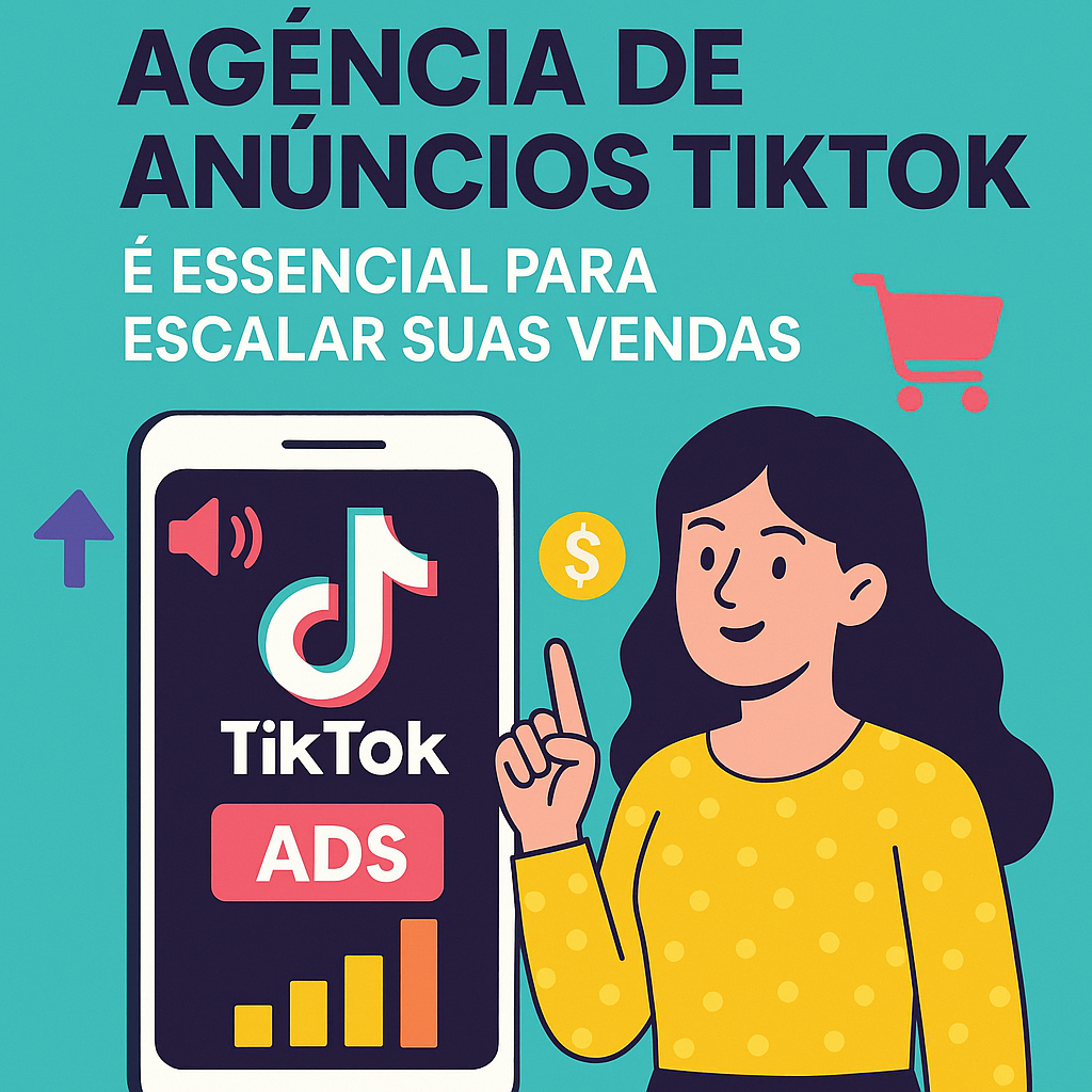 Título: Por que contratar uma Agência de anúncios TikTok é essencial para escalar suas vendas