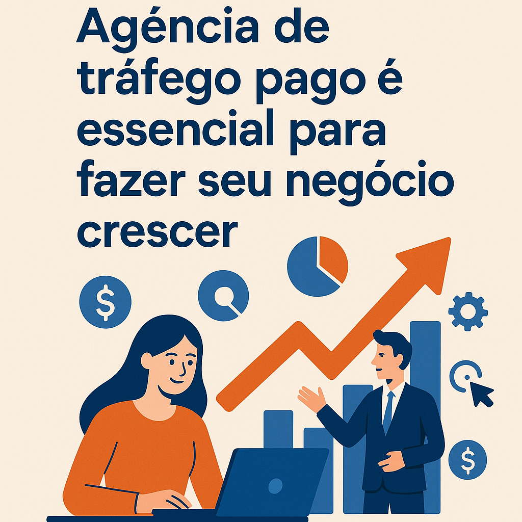 Título: Por que escolher uma Agência de tráfego pago é essencial para fazer seu negócio crescer