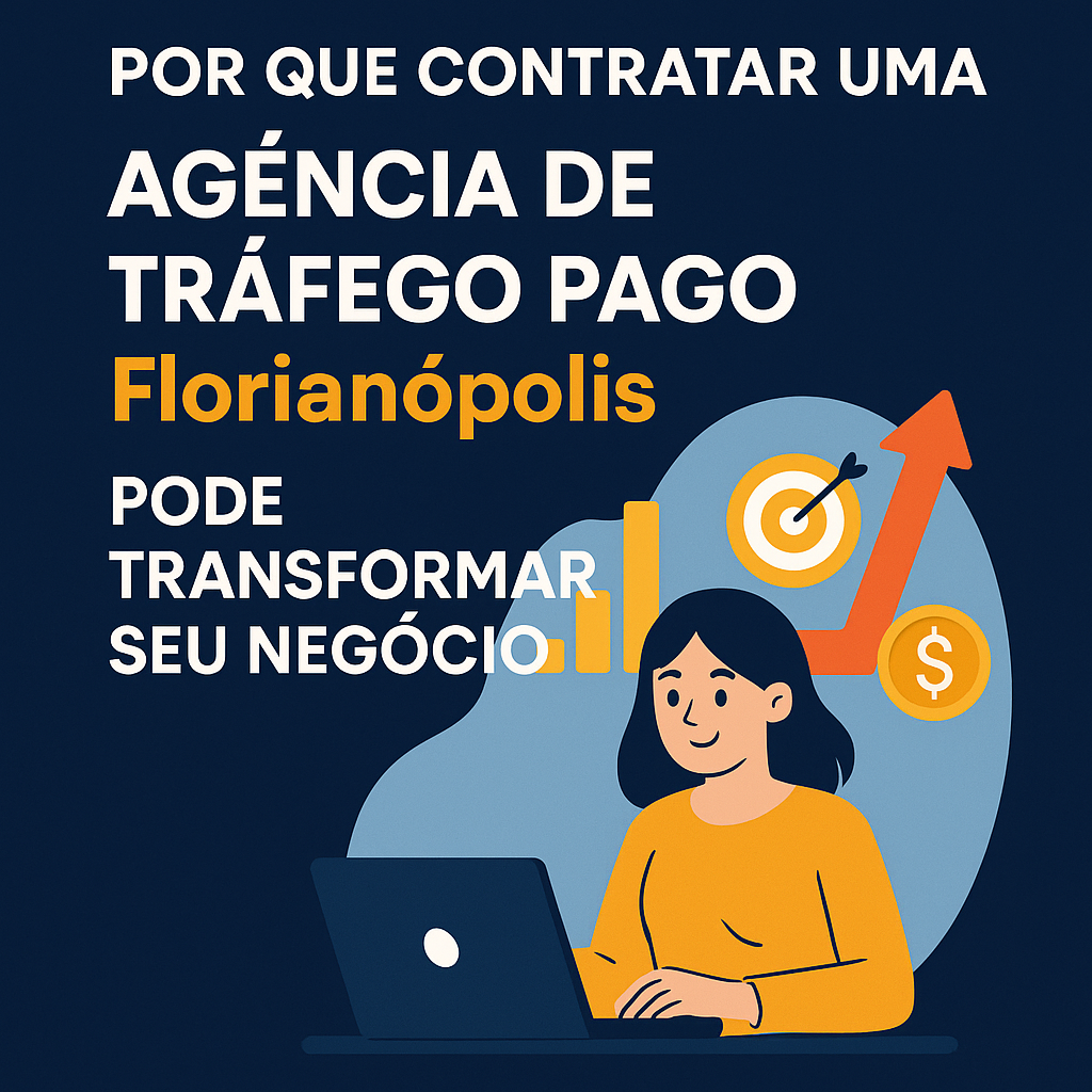 Título: Por que contratar uma Agência de tráfego pago Florianópolis pode transformar seu negócio